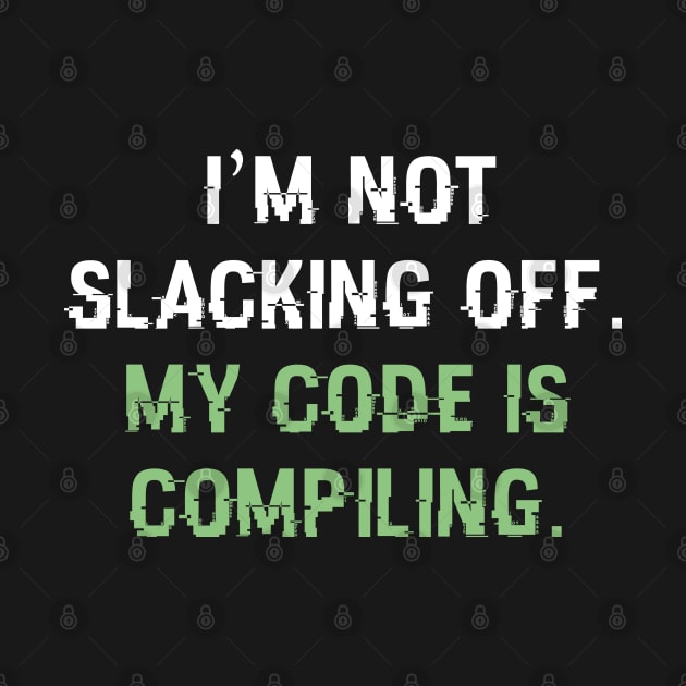 I'm Not Slacking Off by CreativeJourney