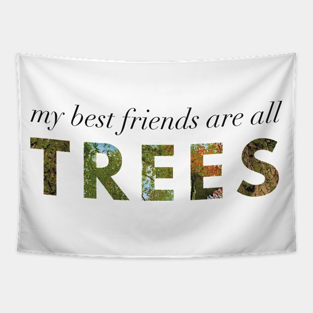 My Best Friends Are All Trees Tapestry by Strong with Purpose