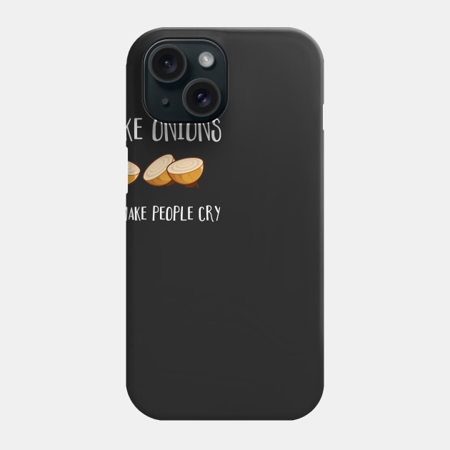 I Like Onions They Make People Cry Phone Case by FlashMac