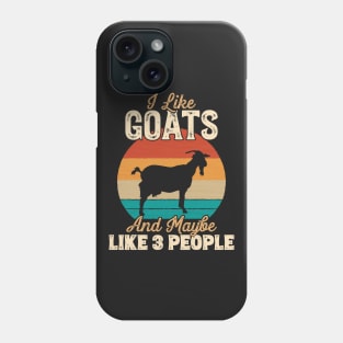 I Like Goats and Maybe Like 3 People - Gifts for Farmers design Phone Case