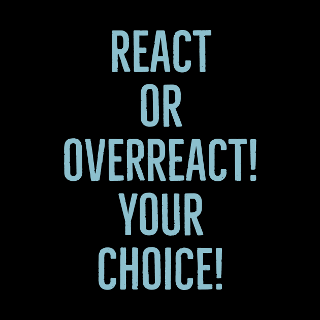 React or overreact! Your choice! by alofolo