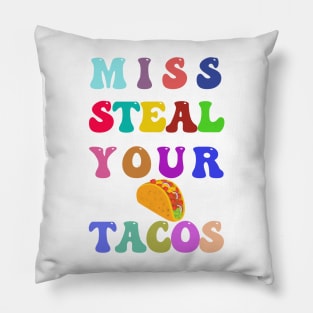 Miss steal your tacos Pillow