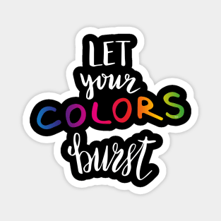 Let your COLORS burst Gay Pride Month t-shirt Shirt Tee Gift Magnet