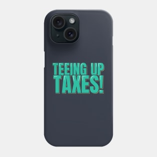 Accountant Funny Teeing up taxes Phone Case