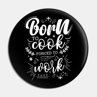 Born To Cook, Forced To Work Pin