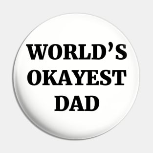 World's Okayest Dad Pin