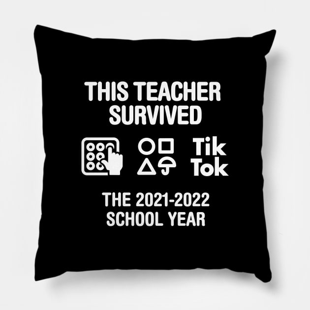 This teacher survived the 2021 2022 school year End of year last day of school teachers gift 2022 Pillow by LaundryFactory
