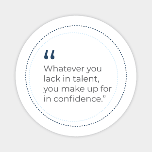 Talent and Confidence Quote Magnet