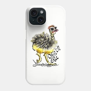 Ostrich Chick is chic, &#39;struthio! Phone Case