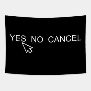 YES NO CANCEL Tapestry