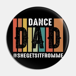 Vintage Dance Dad She Gets It From Me Pin