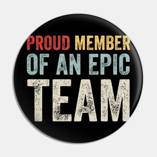 Proud Member Of An Epic Team - Work Employee Team Members Pin