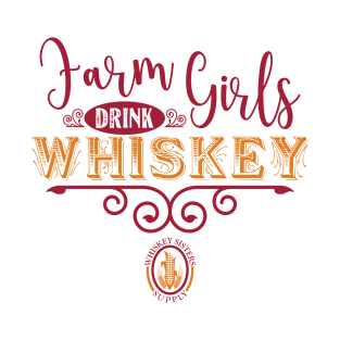 Farm Girls Drink Whiskey T-Shirt