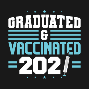 Graduated & Vaccinated 2021 T-Shirt