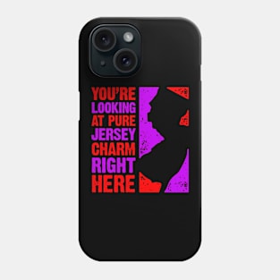 You're Looking at Pure Jersey Charm Right Here Phone Case