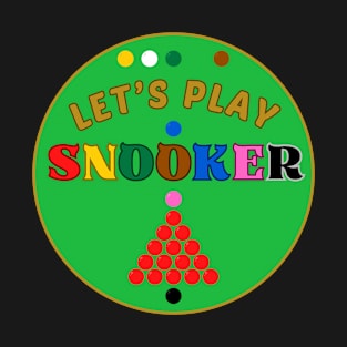 Lets Play Snooker Balls Snooker Lover 3 T-Shirt