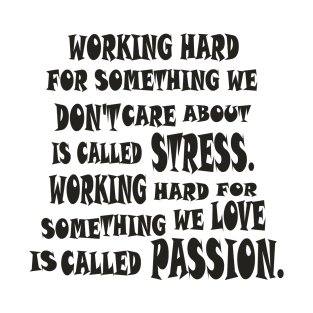 BLACK WORKING MOTIVATION- STRESS AND PASSION T-Shirt