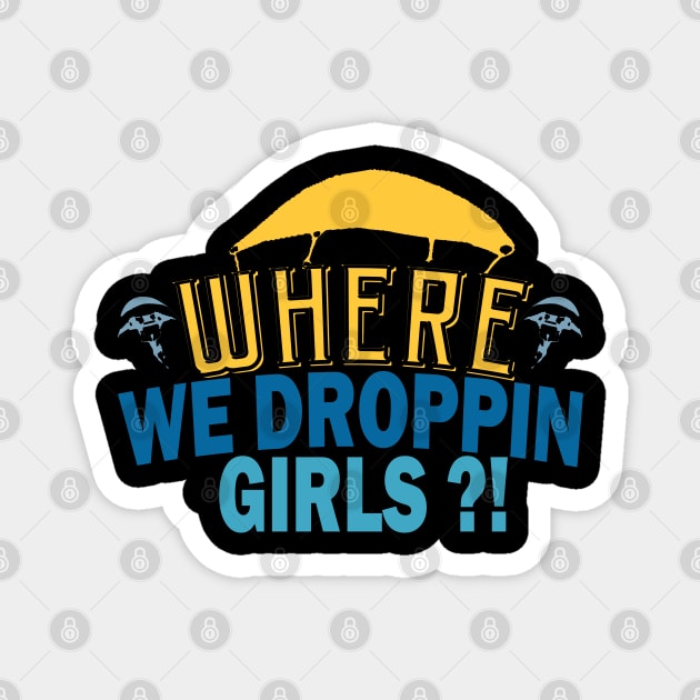 where we droppin girls - gaming giftwhere we droppin girls - gaming gift Magnet by Get Yours