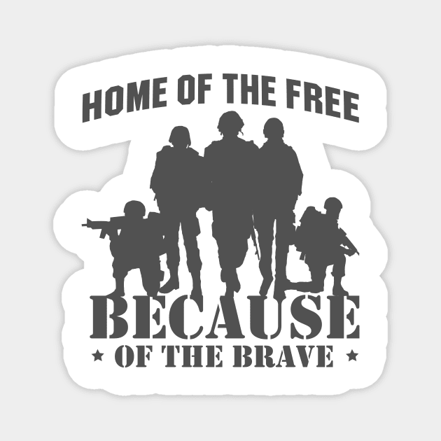 'Home Of The Free Because Of The Brave' Military Shirt Magnet by ourwackyhome