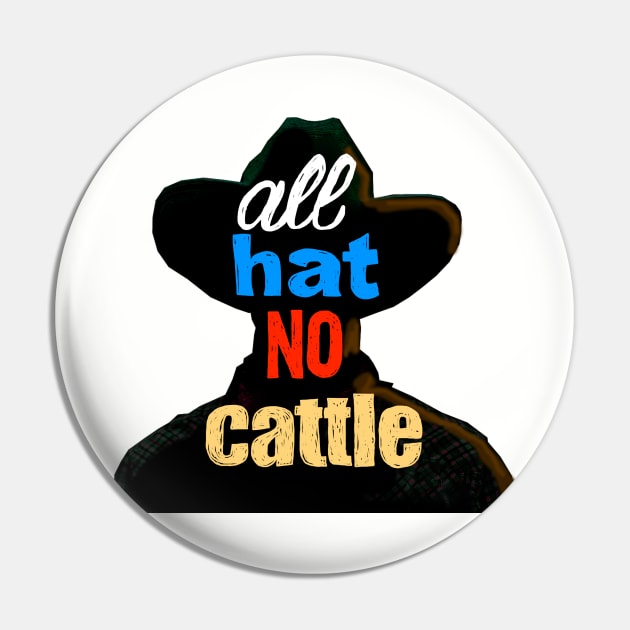 All Hat No Cattle Pin by SPINADELIC