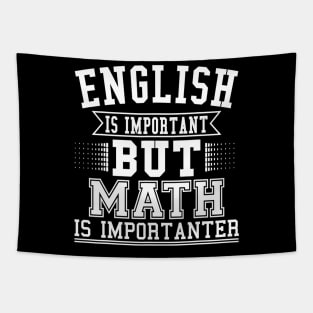 English Is Important But Math Is Importanter Funny Math Gift Tapestry