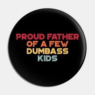 Proud Father Of A Few Dumbass Kids Sunset Funny Father's Day Pin