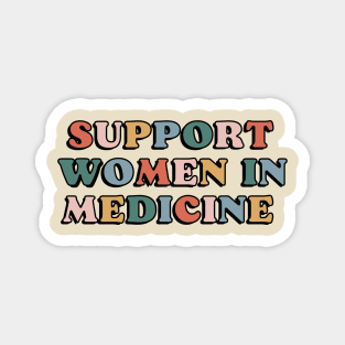 Support women in medicine Magnet