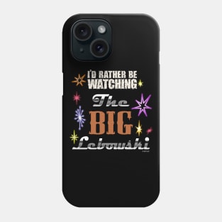 I'd rather be watching the big lebowski Phone Case