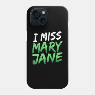 I Miss Mary Jane Phone Case