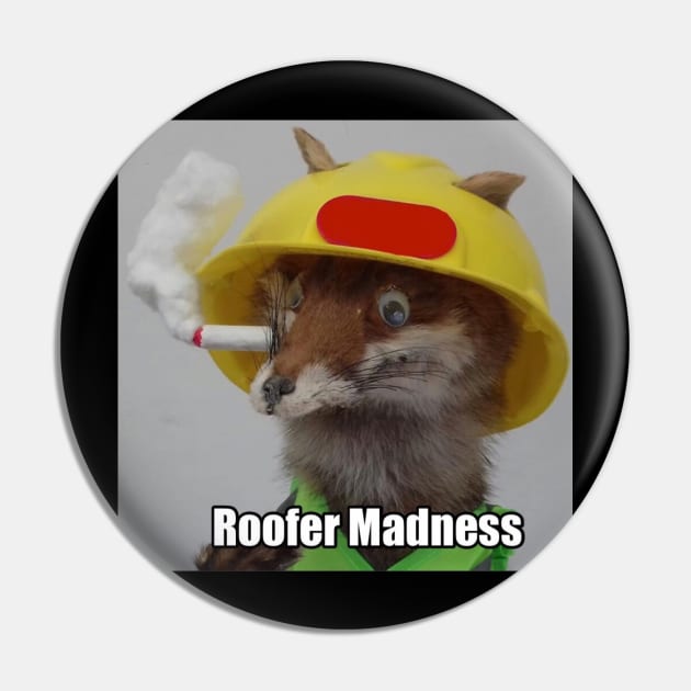 Roofer Madness Pin by WorldAroundEwe