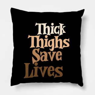 Womens Thick Thighs Save Lives Pillow