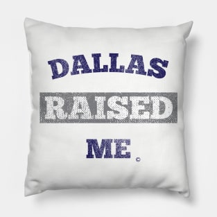 Dallas Raised Me Pillow