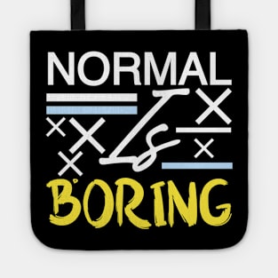 Normal is boring Tote