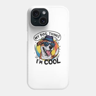 My dog thinks im cool Phone Case