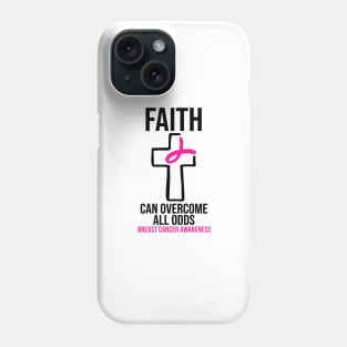 Breast Cancer Awareness - Faith Can Overcome All Odds Phone Case