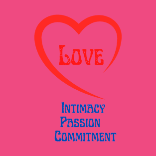 Love Intimacy passion commitment T-Shirt