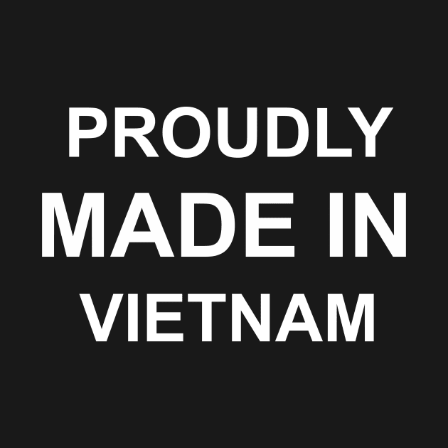 Proudly Made in Vietnam by sam911