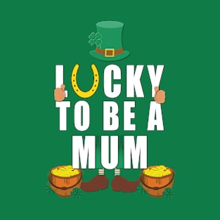 lucky to be a mum T-Shirt