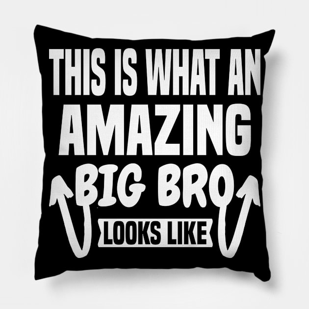 This Is What An Amazing Big Bro Looks Like Pillow by Dhme