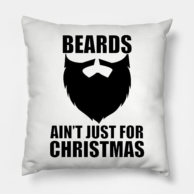 Beard - Beards Aint Just For Christmas Pillow by Kudostees