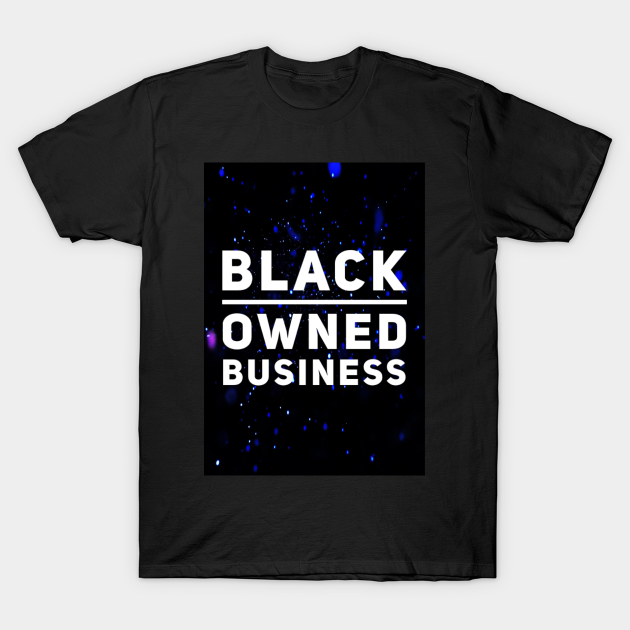 Discover Black owned business logo badge support slogan - Black Owned - T-Shirt