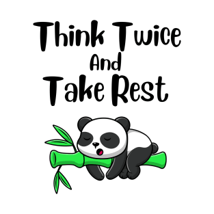 Think Twice And Take Rest Panda Design T-Shirt