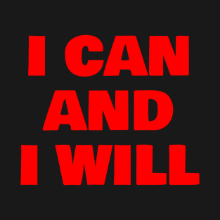 i can and i will T-Shirt