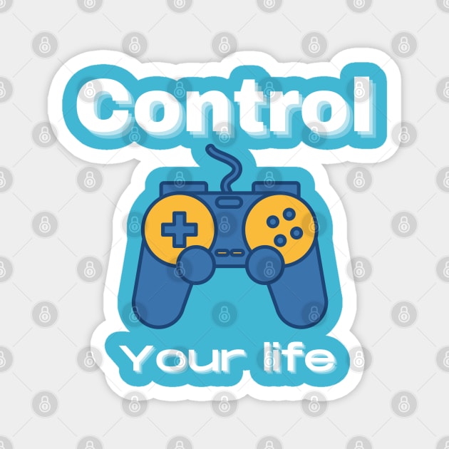 CONTROL YOUR LIFE Magnet by Boga