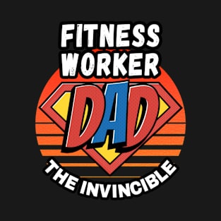 FITNESS WORKER  DAD THE INVINCIBLE VINTAGE CLASSIC RETRO AND SUPERHERO DESIGN PERFECT FOR DADDY FITNESS WORKERS T-Shirt