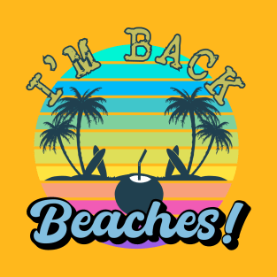 I'm Back Beaches! T-Shirt