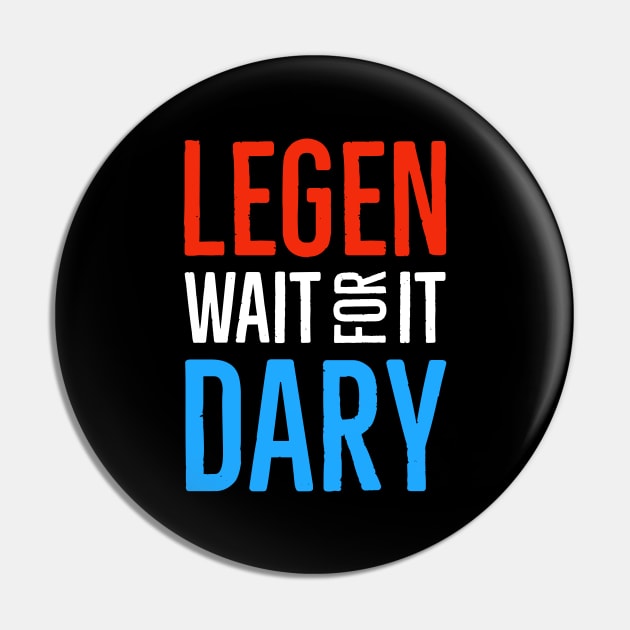 Legen Wait For It Dary Pin by Suzhi Q