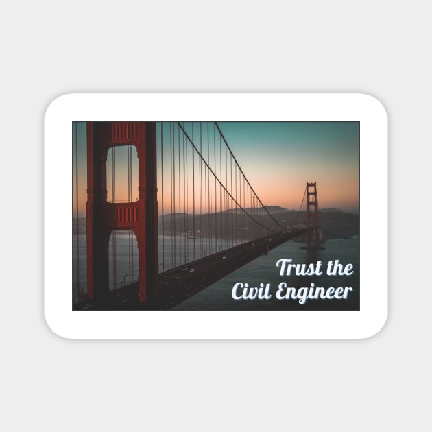 Trust the Civil Engineer Magnet by SayWhatDesigns