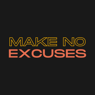 Make No Excuses T-Shirt