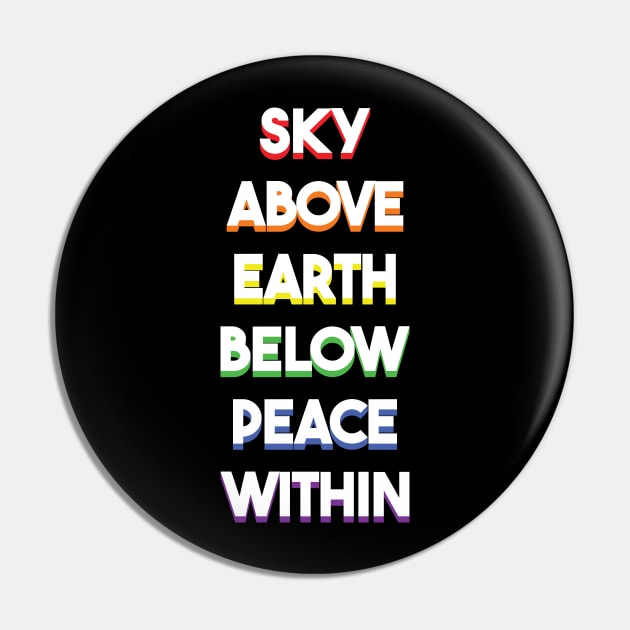 Sky Above, Earth Below, Peace Within Pin by laimutyy